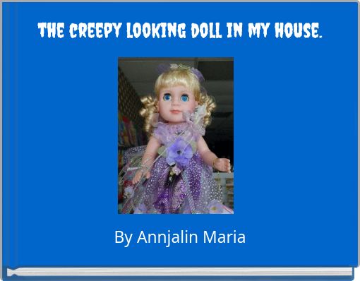the creepy looking doll in my house.