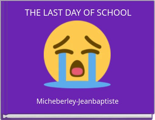THE LAST DAY OF SCHOOL