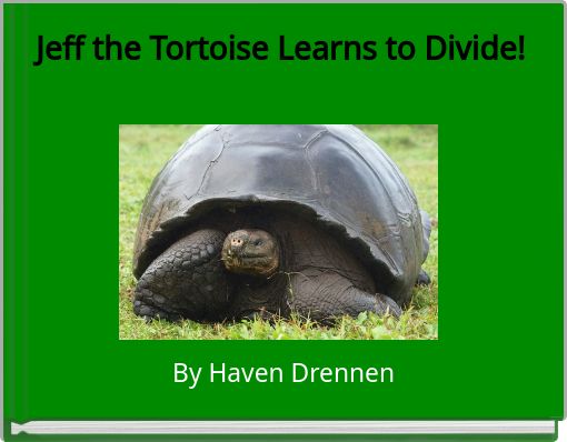 Jeff the Tortoise Learns to Divide!