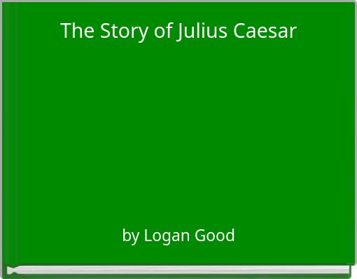 The Story of Julius Caesar