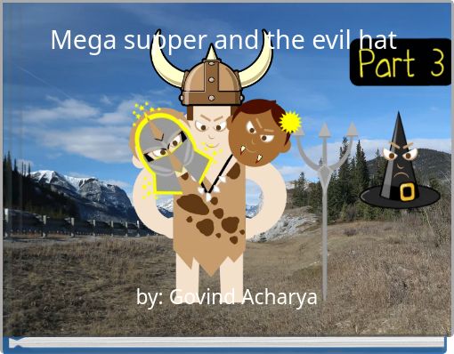 Mega supper and the evil hat