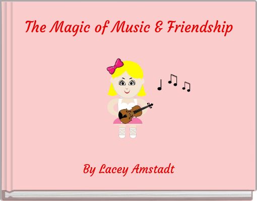 The Magic of Music &amp; Friendship