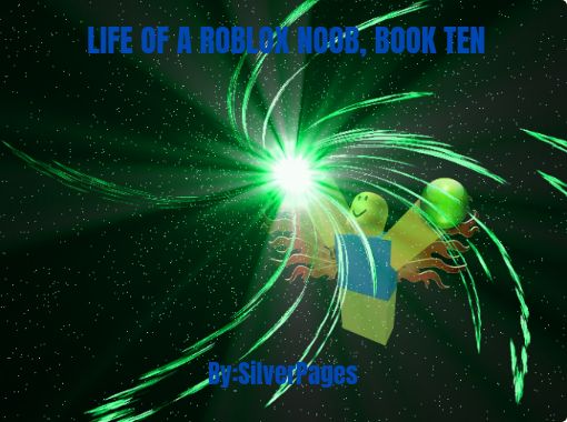 Life Of A Roblox Noob Book Ten Free Stories Online Create Books For Kids Storyjumper - roblox a noobs life