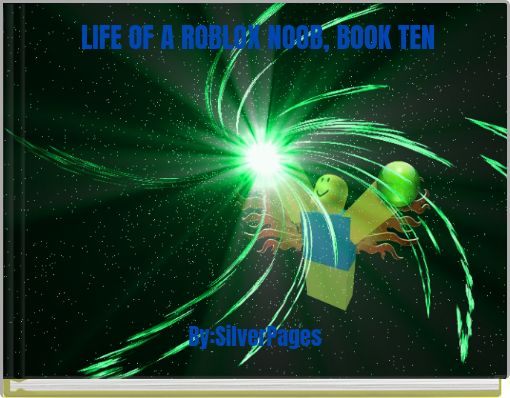LIFE OF A ROBLOX NOOB, BOOK TEN
