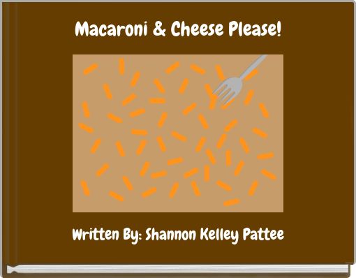 Macaroni & Cheese Please!