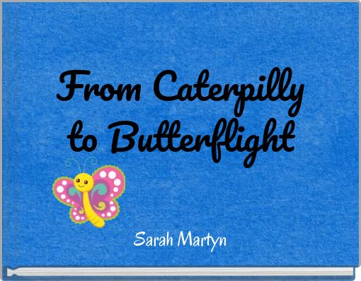 From Caterpilly to Butterflight