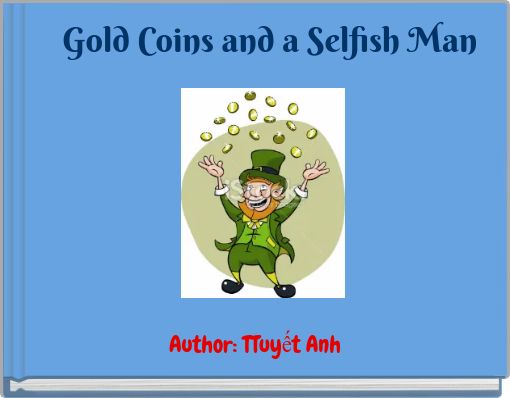  Gold Coins And A Selfish Man Free Stories Online Create Books For 