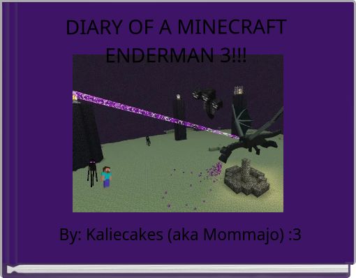 DIARY OF A MINECRAFT ENDERMAN 3!!!