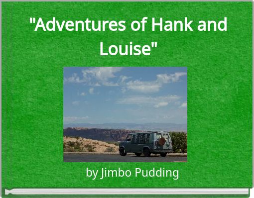 "Adventures of Hank and Louise"
