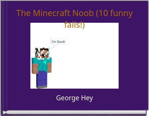 The Minecraft Noob (10 funny fails!)