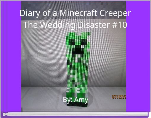 Diary of a Minecraft CreeperThe Wedding Disaster #10