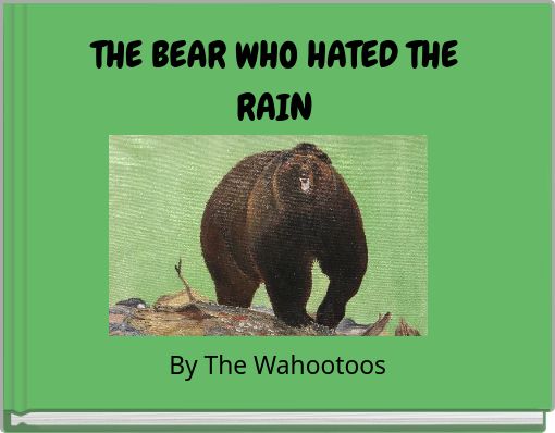 THE BEAR WHO HATED THE RAIN