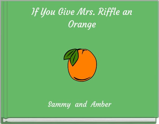 If You Give Mrs. Riffle an Orange