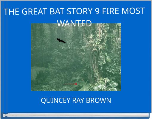 THE GREAT BAT STORY 9 FIRE MOST WANTED