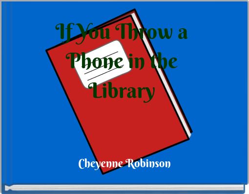 If You Throw a Phone in the Library