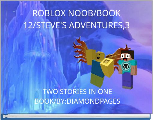 ROBLOX NOOB/BOOK 12/STEVE'S ADVENTURES,3
