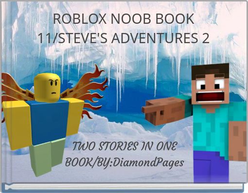 Roblox Noob Book 11 Steve S Adventures 2 Free Stories Online