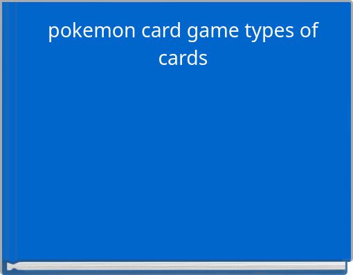 pokemon card game types of cards