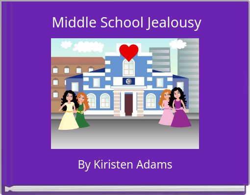 "Middle School Jealousy" Free stories online. Create
