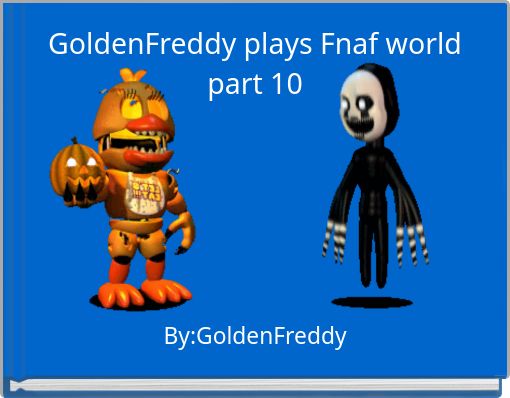 GoldenFreddy plays Fnaf world part 10