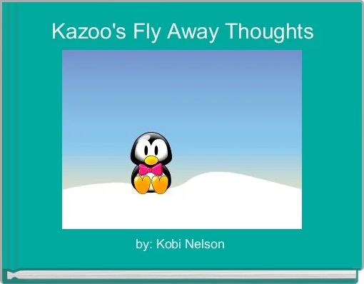 Kazoo's Fly Away Thoughts