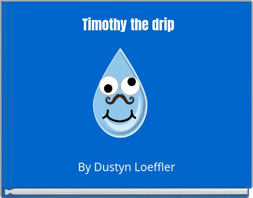 Timothy the drip