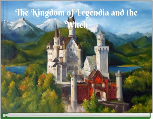 The Kingdom of Legendia and the Witch