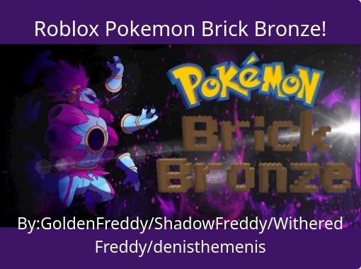 Roblox Pokemon Brick Bronze Free Stories Online Create Books For Kids Storyjumper - free a pokemon roblox