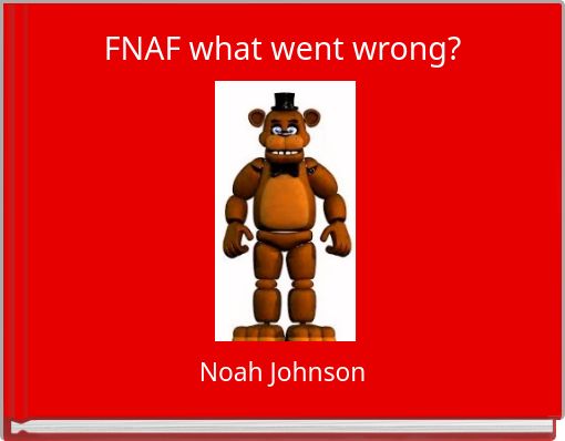 FNAF what went wrong?