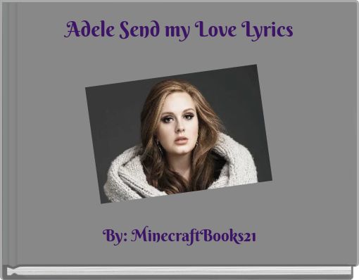Adele Send my Love Lyrics