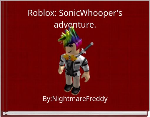 Roblox: SonicWhooper's adventure.