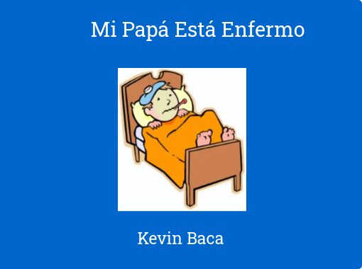 asesinato Simetría hipocresía Mi Papá Está Enfermo" - Free stories online. Create books for kids |  StoryJumper