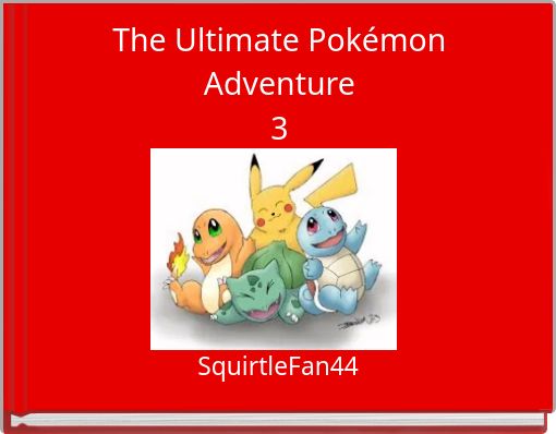 The Ultimate Pokémon Adventure 3