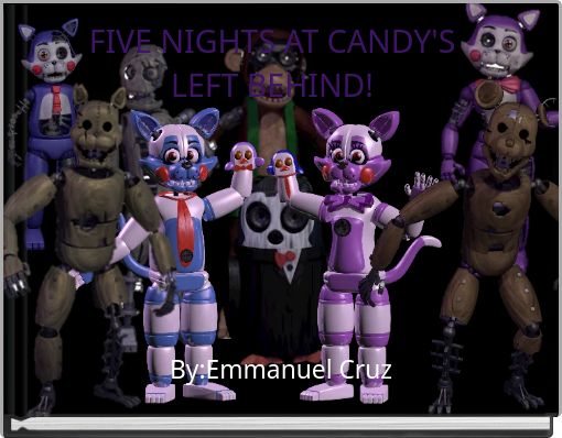 FIVE NIGHTS AT CANDY'S LEFT BEHIND! - Free stories online. Create books  for kids