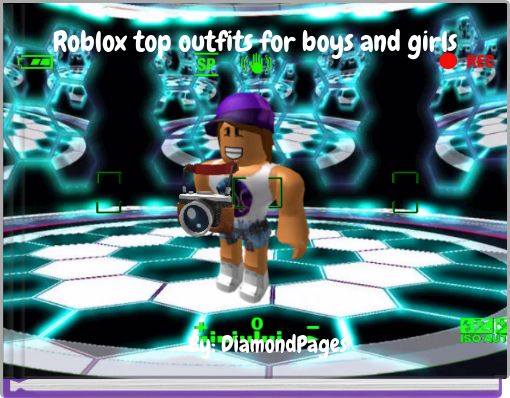 Roblox Top Outfits For Boys And Girls Free Stories Online Create Books For Kids Storyjumper