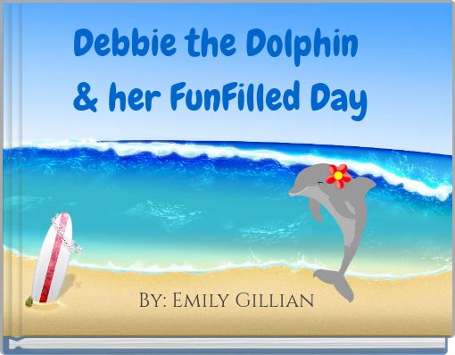 Debbie the Dolphin &amp; her FunFilled Day