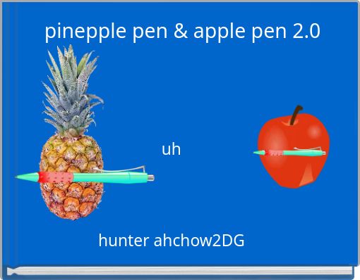 pinepple pen & apple pen 2.0