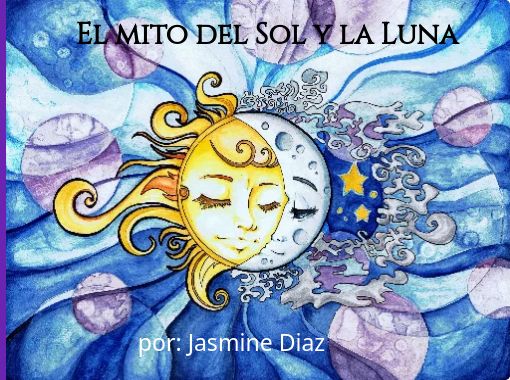 El Mito Del Sol Y La Luna Free Stories Online Create Books For