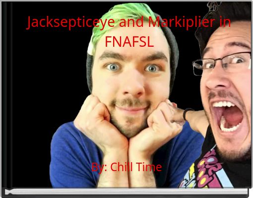 Jacksepticeye and Markiplier in FNAFSL