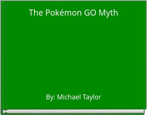 The Pokémon GO Myth