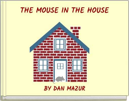 THE MOUSE IN THE HOUSE