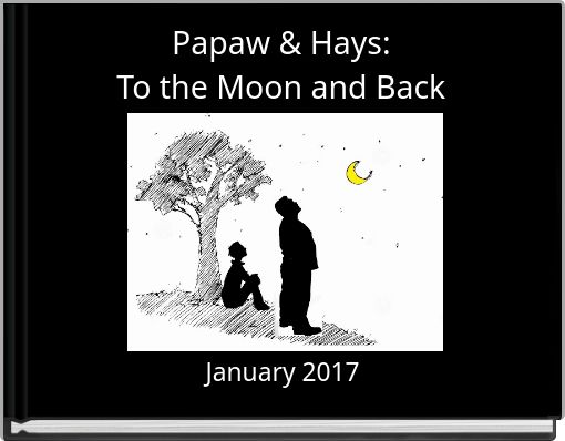 Papaw &amp; Hays:To the Moon and Back