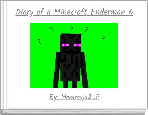 Diary of a Minecraft Enderman 6