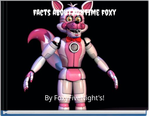 Facts about:funtime foxy