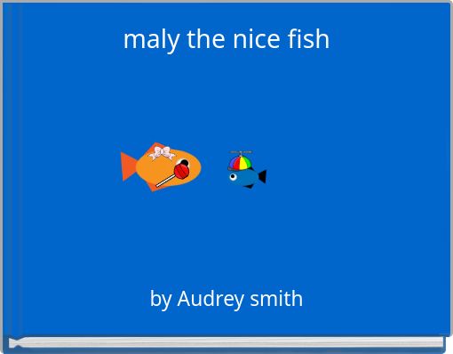 maly the nice fish