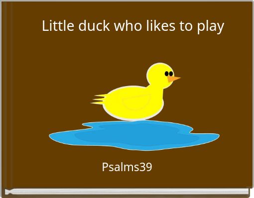 Little duck who likes to play