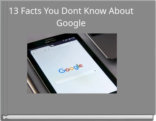13 Facts You Dont Know About Google