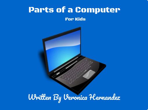 Parts Of A Computer For Kids Free Stories Online Create Books For Kids Storyjumper