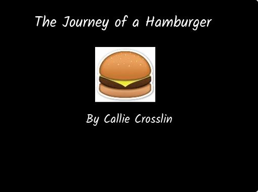 Symptomen radium JEP The Journey of a Hamburger" - Free stories online. Create books for kids |  StoryJumper