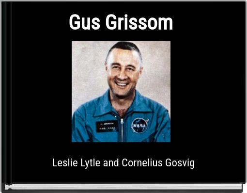 "Gus Grissom" - Free stories online. Create books for kids | StoryJumper